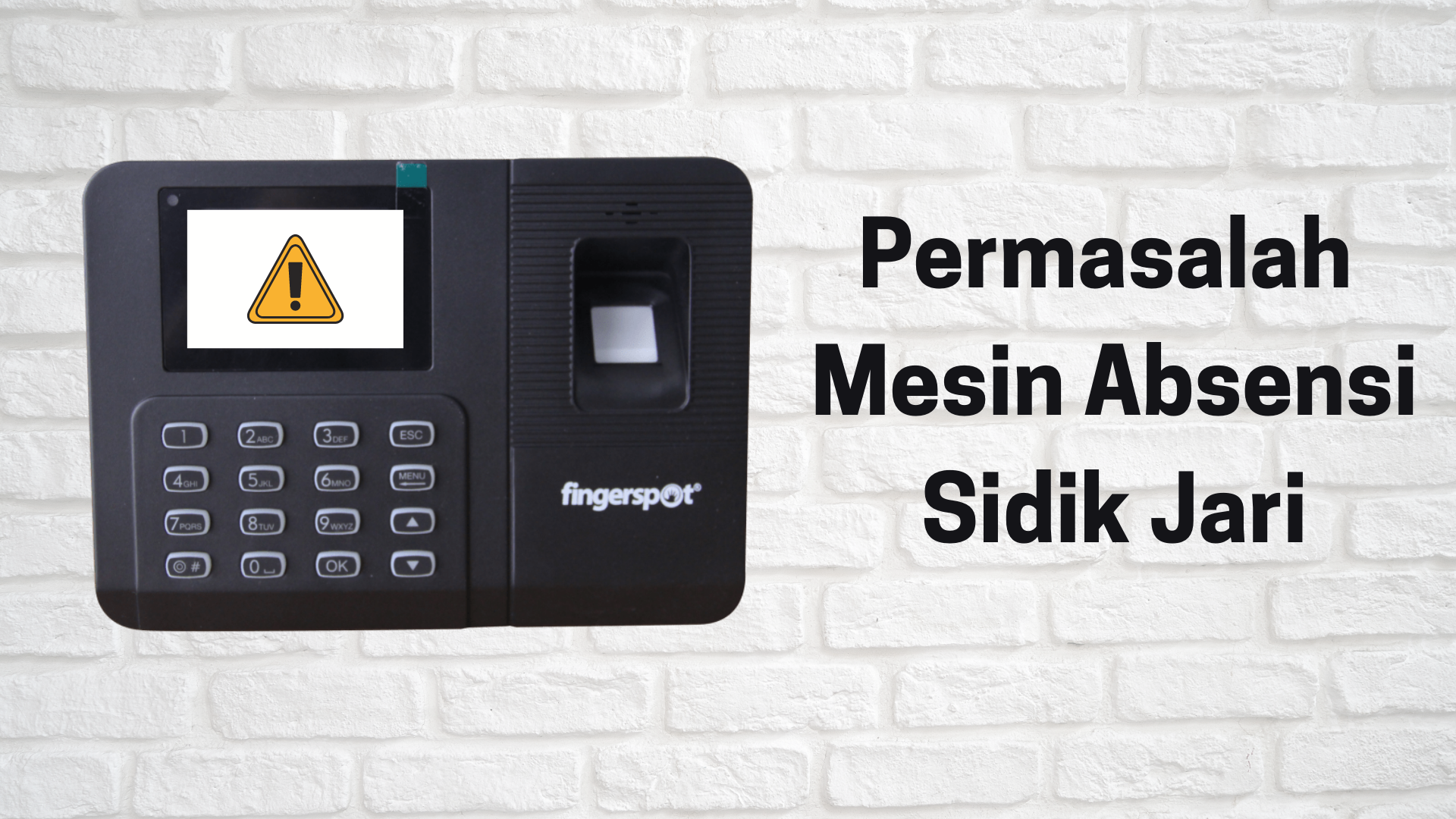 Permasalahan Pada Mesin Absensi Sidik Jari Permasalahan Pada Mesin Absensi Sidik Jari