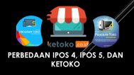Perbedaan IPOS 4.0, IPOS 5.0 dan Ketoko.co.id
