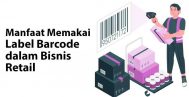 Manfaat Memakai Label Barcode dalam Bisnis Retail
