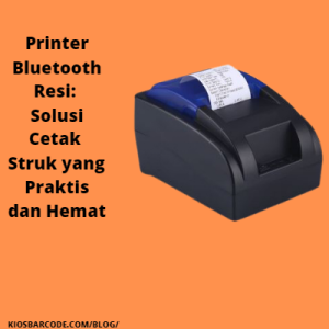 Printer Bluetooth Resi: Solusi Cetak Struk yang Praktis dan Hemat