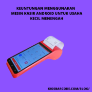 Keuntungan Menggunakan Mesin Kasir Android untuk Usaha Kecil Menengah