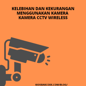 Kelebihan dan Kekurangan Menggunakan Kamera CCTV Wireless
