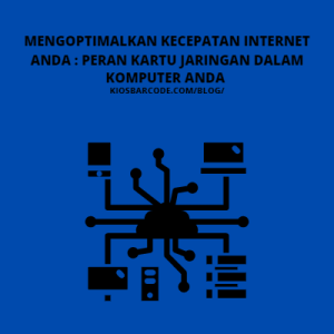 Mengoptimalkan Kecepatan Internet: Peran Kartu Jaringan dalam Komputer Anda