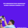 Tips Meningkatkan Keamanan Rumah dengan Kamera CCTV