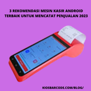 3 Rekomendasi Mesin Kasir Android Terbaik untuk Mencatat Penjualan 2023