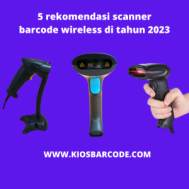 5 rekomendasi scanner barcode wireless di tahun 2023