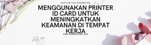 Printer ID Card untuk Meningkatkan Keamanan Kerja