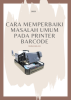 Cara Memperbaiki Masalah Umum pada Printer Barcode