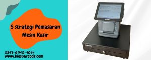  strategi Pemasaran Mesin Kasir