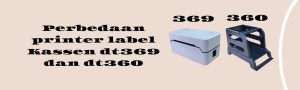 perbedaan printer label kassen dt 369 dan kassen dt 360