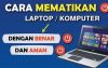 Cara Mematikan Laptop dengan Benar agar Aman dan Tidak Cepat Rusak